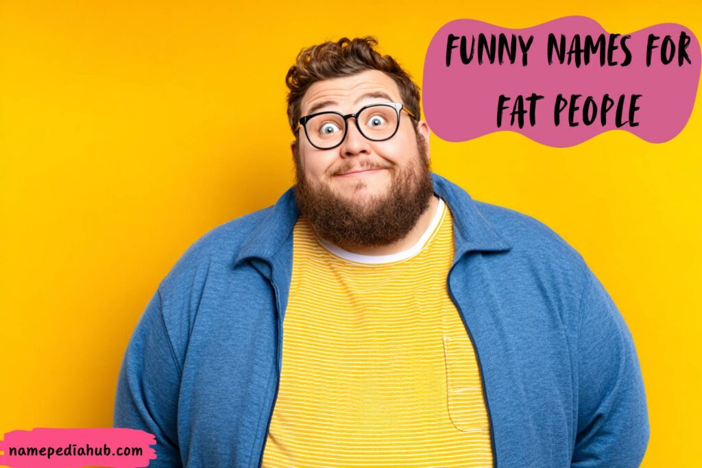 350+ Cozy, Kind and Funny Names for Fat People - Name Pedia Hub